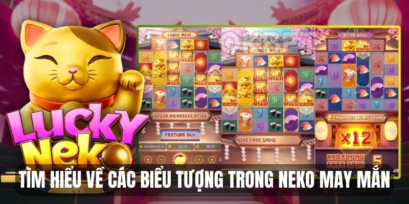 Tìm hiểu về các biểu tượng thú vị có trong slot Neko Lucky