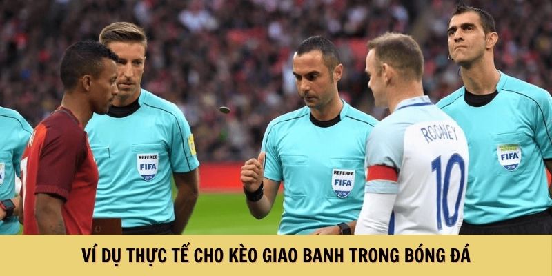 Ví dụ thực tế cho kèo giao banh trong bóng đá