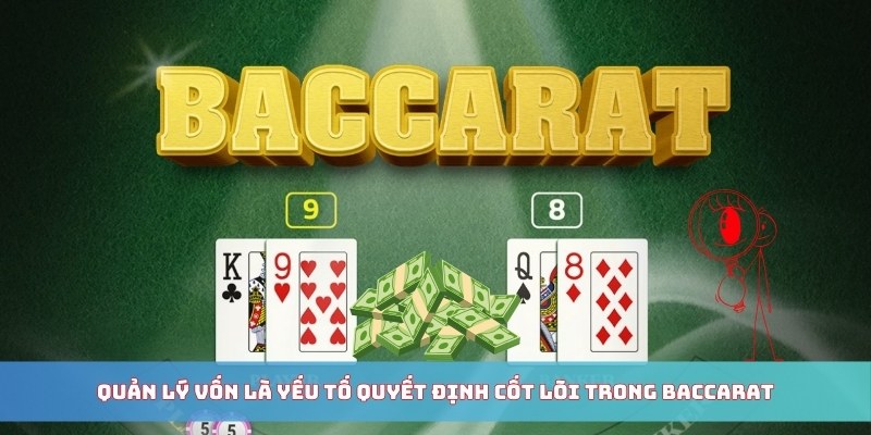 Quản lý vốn là yếu tố quyết định cốt lõi trong baccarat